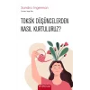 Toksik Düşüncelerden Nasıl Kurtuluruz?
