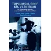 Toplumsal Sınıf Dil ve İktidar