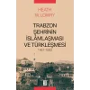 Trabzon Şehrinin İslamlaşması ve Türkleşmesi 1461-1583