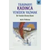 Travmayı Kadınca Yeniden Yazmak;Bir Feminist Direniş Biçimi