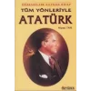 Tüm Yönleriyle Atatürk