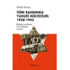 Türk Basınında Yahudi Mülteciler : 1938-1945 “Başkaları Tarafından Arzu Edilmeyen İnsanlar”