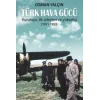 Türk Hava Gücü - Kuruluşu, İlk Seferleri ve Yükselişi (1911-1950)