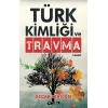 Türk Kimliği ve Travma