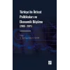 Türkiye de İktisat Politikaları ve Ekonomik Büyüme (2000 - 2021)