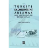 Türkiye Ekonomisini Anlamak Yakın Tarihten Günümüze Dönüşüm Notları
