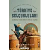 Türkiye Selçukluları - Osmanlıdan Önce Onlar Vardı