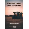 Türkiye’de Tarımın Yüzyıllık Yönetimi
