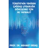 Türkiyenin Yeniden Çağdaş Uygarlığa Dönüşümü için Ne Yapmalı?