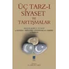 Üç Tarz-ı Siyaset ve Tartışmalar