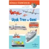 Uçak, Tren Ve Gemi Dünyayi Öğreniyorum