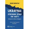 Ukrayna Dünyanın Siyasi Fay Hattı - Ukraynanın Dünü ve Bugünü