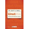 Unutma: Hatırlamamak Neden Bir Lütuftur?