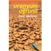 Uranyum Uğruna - Egede Terkedilmiş Uranyum Madenleri