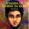 Uykuda ve Uyanık 24 Saat