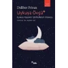 Uykuya Övgü- Uykusu Kaçanlar İçin Kullanım Kılavuzu