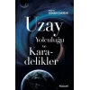 Uzay Yolculuğu ve Karadelikler