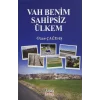 Vah Benim Sahipsiz Ülkem