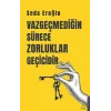 Vazgeçmediğin Sürece Zorluklar Geçicidir