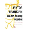 Viktor Frankl’ın Anlam Arayışı Üzerine