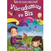 Vücudumuz ve Biz