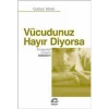 Vücudunuz Hayır Diyorsa