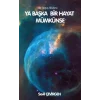 Ya Başka Hayat Mümkünse - Bir Arayış Hikayesi