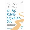 Ya Hiç Karşılaşmasaydık