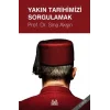 Yakın Tarihimizi Sorgulamak