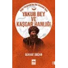 Yakub Bey ve Kaşgar Hanlığı
