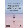 Yanlış Hayat Doğru Yaşanmaz