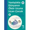 Yanlışlıkla Dünyanın Öbür Ucuna Uçan Çocuk (Ciltli)