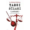 Yargı Silahı;Lawfare Hukukun Siyasal Muhalefetin Yok Edilmesine Yönelik Silah Olarak Kullanımı