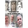 Yaşadım mı Yaşlandım mı
