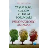 Yaşam Boyu Gelişim ve Uyum Sorunları Psikopatolojiyi Anlamak