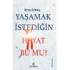 Yaşamak İstediğin Hayat Bu Mu?