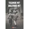 Yaşamak Mı Anlatmak Mı?