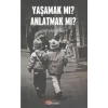 Yaşamak Mı Anlatmak Mı?