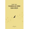 Yaşamaklar İçinde Bana Düşen