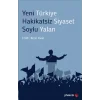 Yeni Türkiye Hakikatsiz Siyaset Soylu Yalan