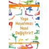 Yoga Hayatımızı Nasıl Değiştirir?