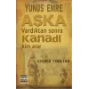 Yunus Emre Aşka Vardıktan Sonra Kanadı Kim Arar