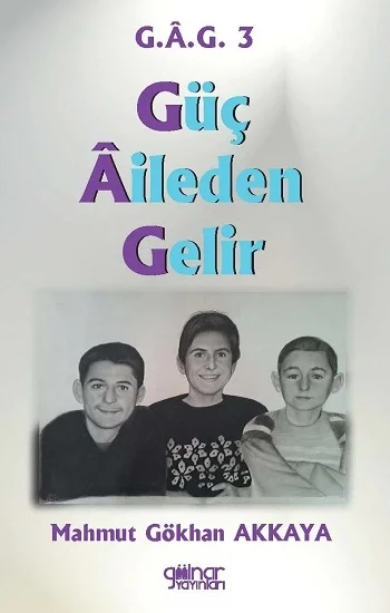 “Güç Aileden Gelir” G.A.G. 3