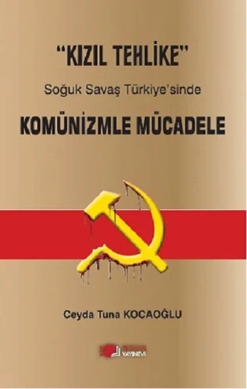 Kızıl Tehlike Soğuk Savaş Türkiyesinde Komünizmle Mücadele