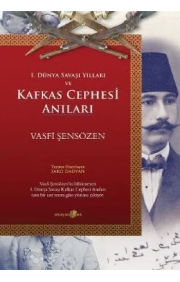 1. Dünya Savaşı Yılları ve Kafkas Cephesi Anıları