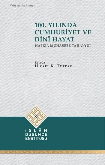 100. Yılında Cumhuriyet ve Dini Hayat (Hafıza Muhasebe Tahayyül)