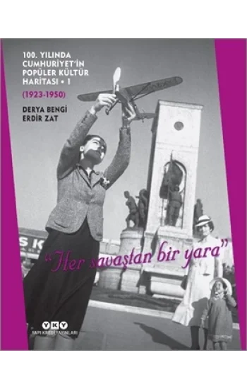 100. Yılında Cumhuriyetin Popüler Kültür Haritası -1 (1923-1950)