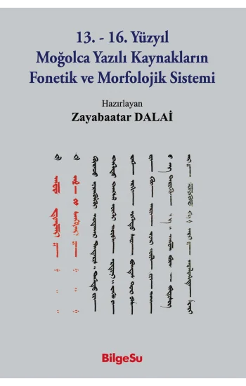13.-16. Yüzyıl Moğolca Yazılı Kaynakların Fonetik Ve Morfolojik Sistemi