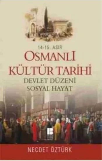 14. - 15. Asır Osmanlı Kültür Tarihi - Devlet Düzeni Sosyal Hayat