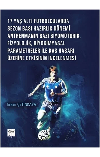 17 Yaş Altı Futbolcularda Sezon Başı Hazırlık Dönemi Antrenmanın Bazı Biyomotorik, Fizyolojik, Biyokimyasal Parametreler
